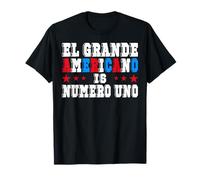 El Grande Americano Is Numero Uno Funny Proud Patriotic T-Shirt