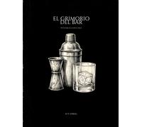 El Grimorio del Bar: 60 fórmulas de coctelería clásica