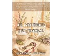 EL GRIMORIO DEL UMBRAL. Rituales de protección y limpieza energética para recuperar tu casa, tus límites y tu paz: Brujería doméstica y limpieza energética del hogar para mujeres ocupadas.