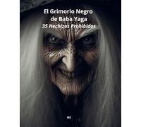 El Grimorio Negro de Baba Yaga: 35 Hechizos Prohibidos