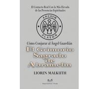 El Grimorio Sagrado de Abramelin: Cómo Conjurar al Ángel Guardián