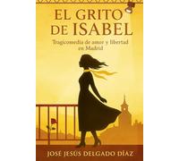 EL GRITO DE ISABEL: TRAGICOMEDIA DE AMOR Y LIBERTAD EN MADRID