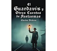 El guardavías y otros cuentos de fantasmas - Charles Dickens