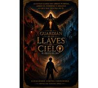 EL GUARDIÁN DE LAS LLAVES DEL CIELO: EL ORIGEN DEL MAL