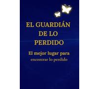 EL GUARDIÁN DE LO PERDIDO: EL MEJOR LUGAR PARA ENCONTRAR LO PERDIDO