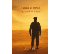 EL GUARDIÁN DEL HORIZONTE: Vida y legado de Dah El-Bendir