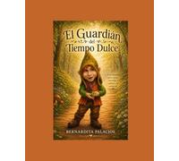 El Guardián del Tiempo Dulce: Un cuento del bosque donde todo es posible
