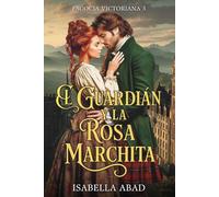 El Guardián y la Rosa Marchita: Escocia Victoriana 3. Romance histórico escocés: viuda en peligro & abogado protector. HEA.