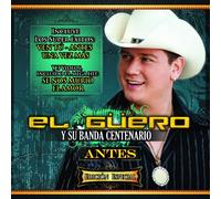 El Guero Y Su Banda Centenario - Antes (Edicion Especial) (W/Dvd)