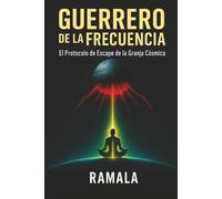 EL GUERRERO DE LA FRECUENCIA: Ei Protocolo de Escape de la Granja Cósmica (Soberanía Interna)