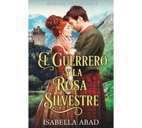 El Guerrero y la Rosa Silvestre: Escocia Victoriana 5
