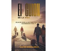 EL GUION DE LA VIDA: Tu historia en cada capítulo