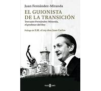 El guionista de la Transición: Torcuato Fernández-Miranda, el profesor del Rey (Obras diversas)