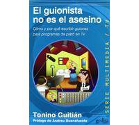 El Guionista No Es el Asesino: Como y por que escribir guines para programas de plato en TV