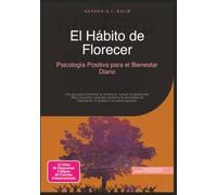 El Hábito de Florecer: Psicología Positiva para el Bienestar Diario
