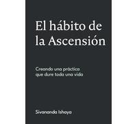 El hábito de la Ascensión: Creando una práctica que dure toda una vida