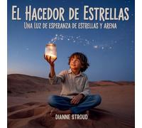El Hacedor De Estrellas: Una Luz De Esperanza De Estrellas Y Arena: 12 (Maravilla de la Ciencia en los Cuentos Bíblicos Para Dormir)