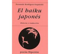 El haiku japonés : historia y traducción : introducción y triunfo del haikai, breve poema sensitivo