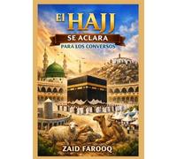 El Hajj se aclara para los conversos: Una guía práctica y confiable para los nuevos musulmanes que realizan el Hajj con claridad, confianza y comprensión. (Serie islámica de Zaid Farooq)