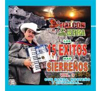 El Halcon De La Sierra - Los 15 exitos mas sierreos Vol.3