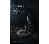 EL HAMBRE NO MERECE TÍTULO: crónicas de una piel que se devora