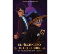 EL HECHICERO DEL SUSURRO: LA PROFECÍA DE LOS DIOSES