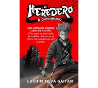 El Heredero: el chico milagro - una fantasía urbana llena de acción, para jóvenes adultos. (La saga del Heredero)