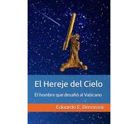 El Hereje del Cielo: El hombre que desafió al Vaticano