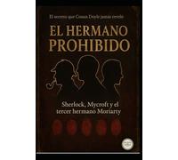 EL HERMANO PROHIBIDO /Sherlock, Mycroft y el tercer hermano Moriarty