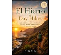 El Hierro Day Hikes: Volcanic Trails, Lava Landscapes, Coastal Walks, Scenic Routes & Walking Notes