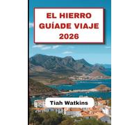 EL HIERRO GUÍADE VIAJE 2026: Donde los paisajes tranquilos dan forma al viaje.