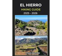 EL HIERRO HIKING GUIDE 2025 - 2026: Epic Trails, Hidden Paths, and the Complete Hiking Guide to Spain’s Must-See Routes in the Canary Islands (The Explorer’s Footpath Series)