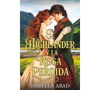 El highlander y la Rosa Perdida: Escocia Victoriana 4. Romance highlander de redención.