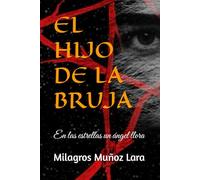 EL HIJO DE LA BRUJA: En las estrellas un ángel llora