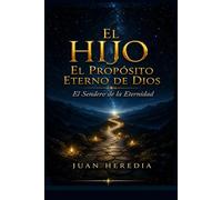 EL HIJO: EL PROPÓSITO ETERNO DE DIOS: El Sendero de la Eternidad