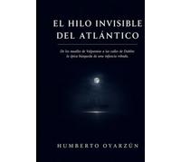 EL HILO INVICIBLE DEL ATLÁNTICO: ROBARON SU CORAZÓN, OLVIDARON SU ESPIRITU