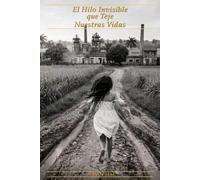 EL Hilo Invisible que Teje Nuestras Vidas