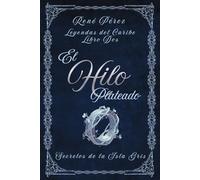 El Hilo Plateado: Secretos de la Isla Gris (Leyendas del Caribe)