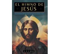 El Himno de Jesús: Las Enseñanzas Secretas de Jesús a sus discípulos - Colección: Ecos de la Gnosis Vol. IV (4)