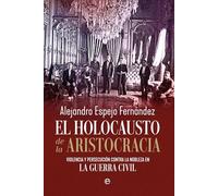 El holocausto de la aristocracia: Violencia y persecución contra la nobleza en la Guerra Civil