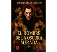 EL HOMBRE DE LA OSCURA MIRADA: Una novela negra impactante