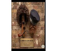 EL HOMBRE DE LOS MIL ROSTROS Los recuerdos de Watson y las identidades secretas de Sherlock Holmes