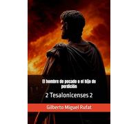 El hombre de pecado o el hijo de perdición: 2 Tesalonicenses 2