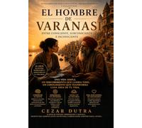 El Hombre de Varanasi: ENTRE CONSCIENTE, SUBCONSCIENTE E INCONSCIENTE