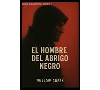 EL HOMBRE DEL ABRIGO NEGRO: El último aliento de Willow Creek: 1