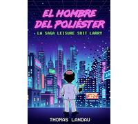 El Hombre del Poliéster: La Saga Leisure Suit Larry (High Score Books)