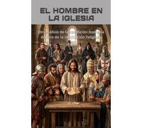El Hombre en la Iglesia: Un análisis de la condición humana dentro de la institución religiosa