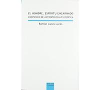 El hombre espiritu encarnado : compendio de filosofía del hombre