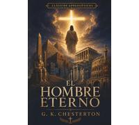El hombre eterno: 6 (Clásicos apologéticos)