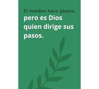 EL HOMBRE HACE PLANES, PERO ES DIOS QUIEN DIRIGE SUS PASOS: Cuaderno cristiano, diario de reflexión, diario de oración. Este cuaderno es perfecto para ... alabanza al Señor, o grupos de oración.
